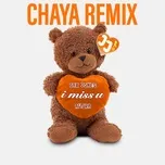 Tải nhạc Mp3 i miss u (Chaya Remix) hot nhất về máy