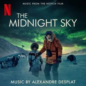 The Midnight Sky (Music From The Netflix Film) - Alexandre Desplat
