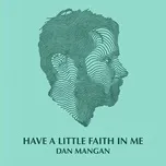 Have A Little Faith In Me - Dan Mangan