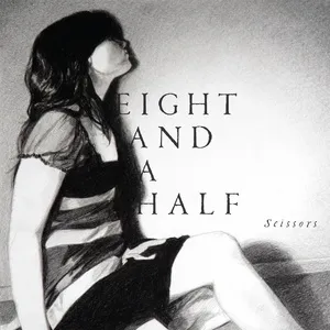 Scissors (+ Remix) - Eight And A Half