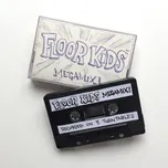 Download nhạc Mp3 Floor Kids Megamix miễn phí về điện thoại