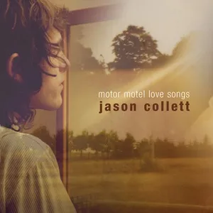 Motor Motel Love Songs - Jason Collett