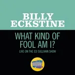 Nghe và tải nhạc What Kind Of Fool Am I? (Live On The Ed Sullivan Show, July 22, 1962) nhanh nhất về máy