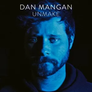 Unmake - Dan Mangan