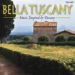 Ca nhạc Bella Tuscany: Music Inspired by Tuscany - V.A