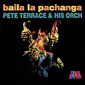 Baila La Pachanga - Pete Terrace and His Orchestra