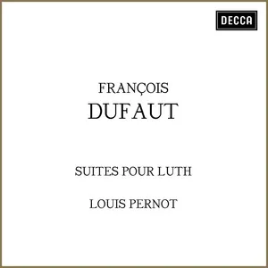 François Dufaut: Suites pour luth - Louis Pernot