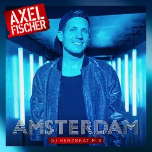 Amsterdam (DJ Herzbeat Mix) - Axel Fischer