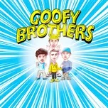 Nghe và tải nhạc Goofy Brothers hot nhất về máy