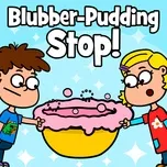 Tải nhạc Blubber-Pudding Stop! Mp3 về điện thoại