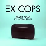 Download nhạc Black Soap (Eli Escobar Remix) Mp3 miễn phí