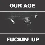 Our Age & Fuckin' Up - Constantines