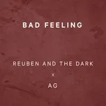 Nghe ca nhạc Bad Feeling - Reuben And The Dark, AG