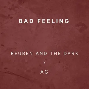 Bad Feeling - Reuben And The Dark, AG