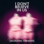 Tải nhạc hot I Don't Believe In Us (Acoustic) miễn phí về máy