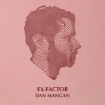 Ex-Factor - Dan Mangan
