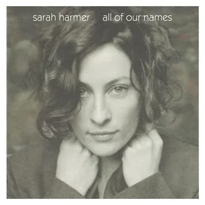 All Of Our Names - Sarah Harmer
