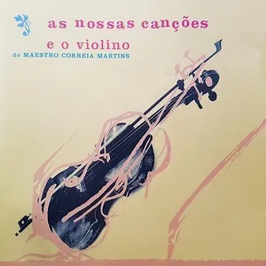 As Nossas Canções E O Violino - Fernando Correia Martins