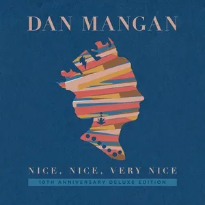Nice, Nice, Very Nice (10th Anniversary Deluxe Edition) - Dan Mangan