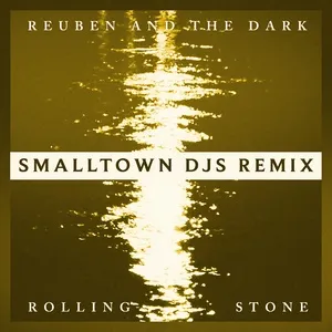 Rolling Stone (Smalltown DJs Remix) - Reuben And The Dark