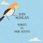 Nghe và tải nhạc Robots Vs. Indie Queens trực tuyến miễn phí