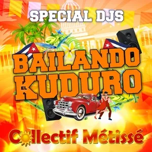 Bailando El Kuduro (Club Version) - Collectif Metisse