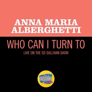Who Can I Turn To (Live On The Ed Sullivan Show, December 15, 1968) - Anna Maria Alberghetti