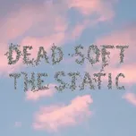 The Static - Dead Soft