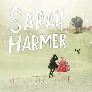 Oh Little Fire - Sarah Harmer