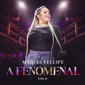 A Fenomenal (Vol. 2) - Marcia Fellipe