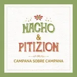 Campana Sobre Campana - Nacho, Pitizion