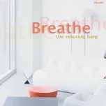 Nghe và tải nhạc Mp3 Breathe: The Relaxing Harp về điện thoại