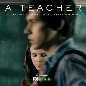 A Teacher (Original Soundtrack) - Keegan DeWitt