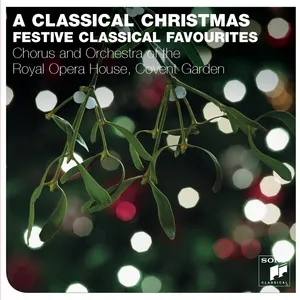 A Classical Christmas - The Orchestra of the Royal Opera House, Covent Garden