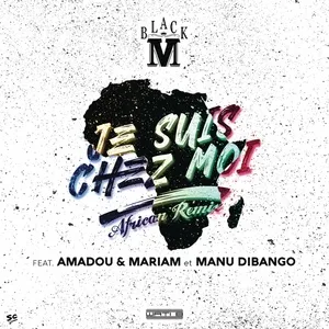 Je suis chez moi (African Remix) (Single) - Black M, Amadou, Mariam, V.A