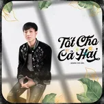 Nghe ca nhạc Tốt Cho Cả Hai - Quang Chợ Lầm