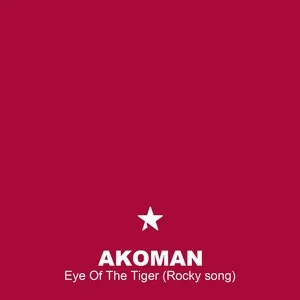 Eye Of The Tiger (Rocky song) (Extended Mix) (Single) - Akoman