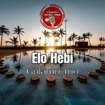 Ca nhạc Elo Hebi (Single) - Gulamo Trio