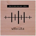 Nghe và tải nhạc hay Best of White Noise Audio - 20min online
