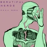 Tải nhạc hay Beautiful Heads (R.E.E.V. Remix) online miễn phí