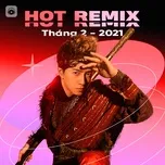Nhạc Việt Remix Hot Tháng 02/2021 - V.A