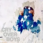 Nghe và tải nhạc Cry Over Boys trực tuyến