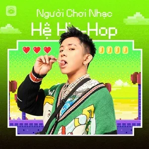 Download nhạc hot Người Chơi Hệ Hiphop Mp3 miễn phí