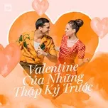 Valentine Của Những Thập Kỷ Trước