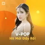 Tải nhạc Mp3 V-Pop Hit Mới Đây Rồi online