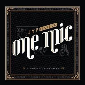 JYP Nation Korea 2014 'One MIC' - JYP Nation