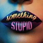 Nghe ca nhạc Something Stupid - Jonas Blue, Awa