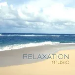 Tải nhạc hot Relaxation Music trực tuyến miễn phí