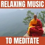Nghe và tải nhạc Relaxing Music to Meditate Mp3 về điện thoại