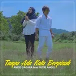 Ca nhạc Tanpa Ada Kata Berpisah (Single) - Andis Sagara
